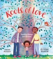 ROOTS OF LOVE: FAMILIES CHANGE, LOVE REMAINS | 9780702324901 | SARAH ASUQUO