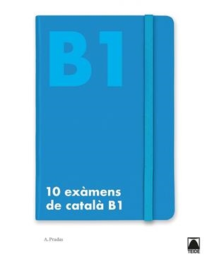 10 EXAMENS DE CATALA B1 | 9788430734504 | ALBERT PRADAS CASAS