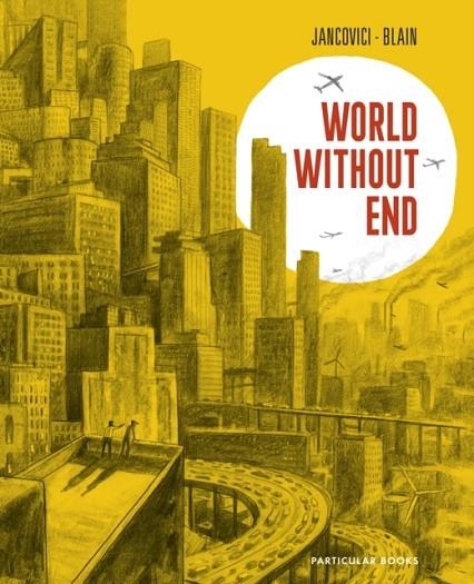 WORLD WITHOUT END | 9780241661949 | JEAN-MARC JANCOVICI