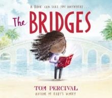 THE BRIDGES | 9781398515086 | TOM PERCIVAL
