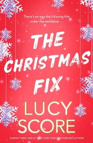 THE CHRISTMAS FIX | 9781399735537 | LUCY SCORE
