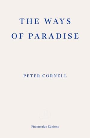 THE WAYS OF PARADISE | 9781804271063 | PETER CORNELL