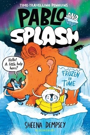 PABLO AND SPLASH 02: FROZEN IN TIME | 9781526662804 | SHEENA DEMPSEY