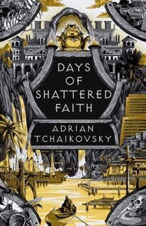 DAYS OF SHATTERED FAITH | 9781035901500 | ADRIAN TCHAIKOVSKY