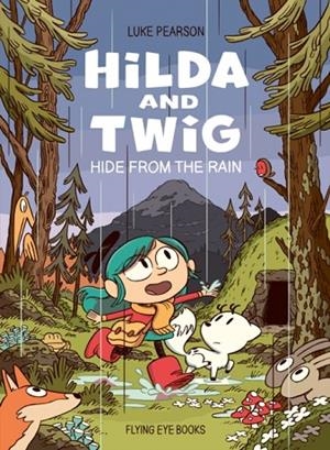 HILDA AND TWIG: HIDE FROM THE RAIN | 9781838741563 | LUKE PEARSON