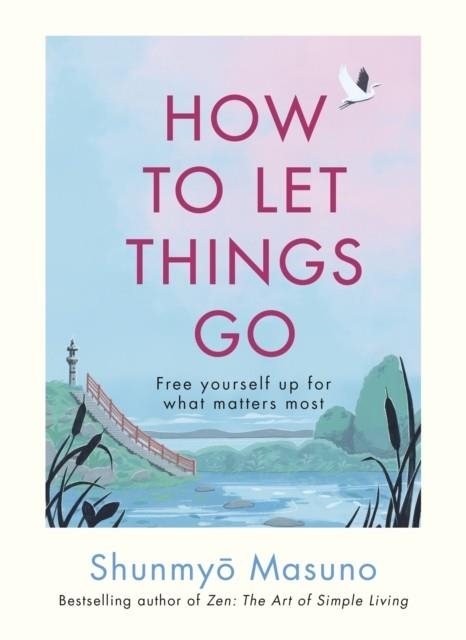 HOW TO LET THINGS GO | 9781846048388 | SHUNMYO MASUNO