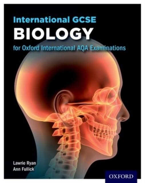 OXFORD INTERNATIONAL AQA EXAMINATIONS INTERNATIONAL GCSE BIOLOGY | 9780198375883