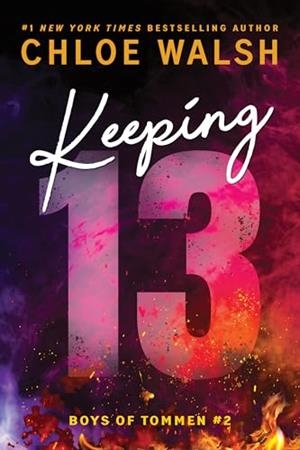 KEEPING 13 (BOYS OF TOMMEN #2) | 9781728299976 | CHLOE WALSH