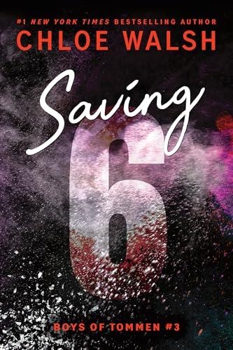 SAVING 6 (BOYS OF TOMMEN #3) | 9781464215995 | CHLOE WALSH