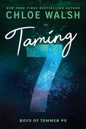 TAMING 7 (BOYS OF TOMMEN #5) | 9781464216053 | CHLOE WALSH