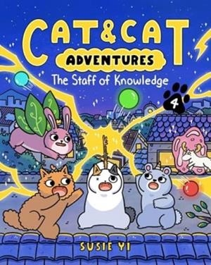 CAT AND CAT ADVENTURES 03: THE STAFF OF KNOWLEDGE | 9780063381360 | SUSIE YI