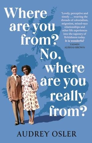 WHERE ARE YOU FROM? NO, WHERE ARE YOU REALLY FROM? | 9780349014616 | AUDREY OSLER
