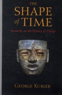 THE SHAPE OF TIME | 9780300100617 | GEORGE KUBLER