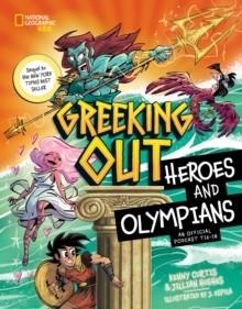GREEKING OUT HEROES AND OLYMPIANS | 9781426376276 | KENNY CURTIS; JILLIAN HUGHES