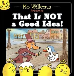 THAT IS NOT A GOOD IDEA!(HB) | 9780062203090 | MO WILLEMS