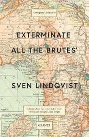 EXTERMINATE ALL THE BRUTES | 9781847081988 |  SVEN LINDQVIST