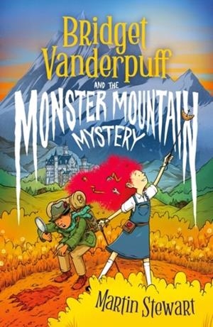 BRIDGET VANDERPUFF AND THE MONSTER MOUNTAIN MYSTERY (4) | 9781804549186 | MARTIN STEWART