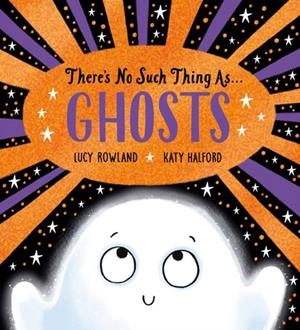 THERE'S NO SUCH THING AS GHOSTS | 9780702310393 | LUCY ROWLAND