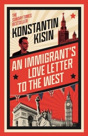 AN IMMIGRANT'S LOVE LETTER TO THE WEST | 9781408716069 | KONSTANTIN KISIN