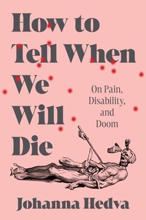 HOW TO TELL WHEN WE WILL DIE | 9781638931164 | JOHANNA HEDVA