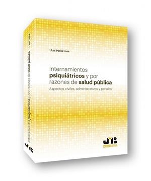 INTERNAMIENTOS PSIQUÍATRICOS Y POR RAZONES DE SALUD PÚBLICA | 9788494992278 | LLUÍS PÉREZ LOSA