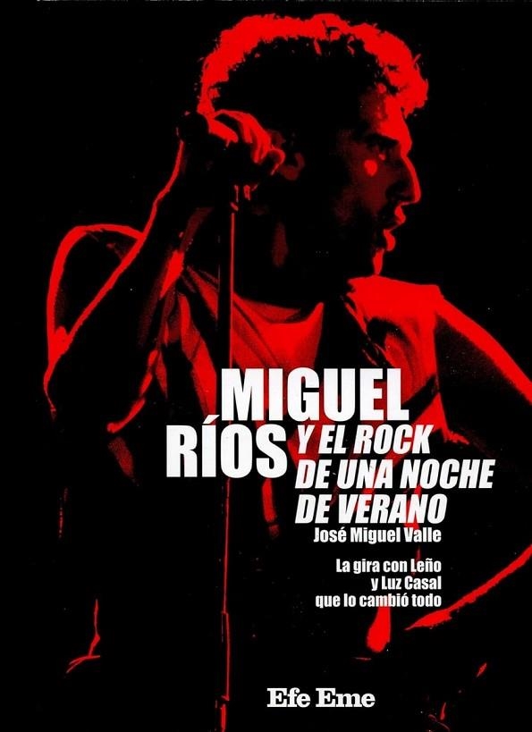 MIGUEL RÍOS Y EL ROCK DE UNA NOCHE DE VERANO | 9788495749543 | JOSÉ MIGUEL VALLE