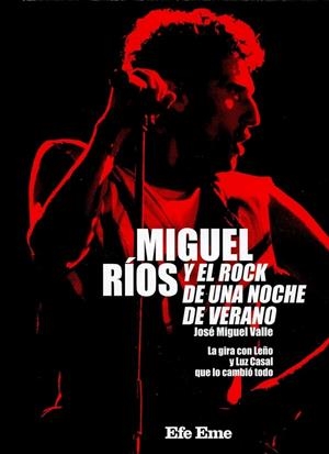 MIGUEL RÍOS Y EL ROCK DE UNA NOCHE DE VERANO | 9788495749543 | JOSÉ MIGUEL VALLE