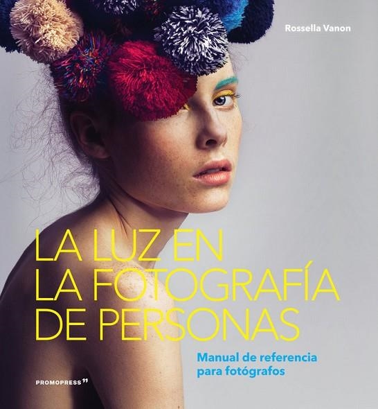 LA LUZ EN LA FOTOGRAFIA DE LAS PERSONAS | 9788412491203 | ROSSELLA VANON