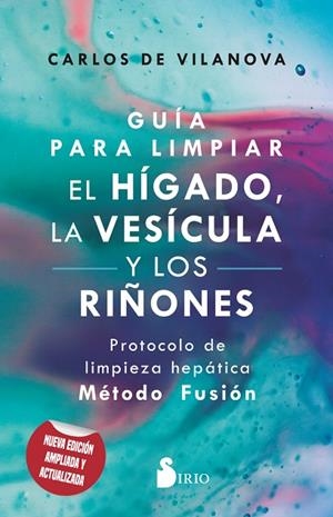 GUÍA PARA LIMPIAR EL HÍGADO, LA VESÍCULA Y LOS RIÑONES | 9788419105608 | CARLOS DE VILANOVA