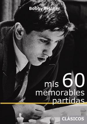 MIS 60 MEMORABLES PARTIDAS | 9788412510034 | FISCHER, BOBBY