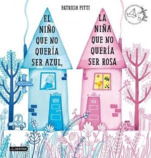 EL NIÑO QUE NO QUERÍA SER AZUL, LA NIÑA QUE NO QUERÍA SER ROSA | 9788408205364 | PATRICIA FITTI