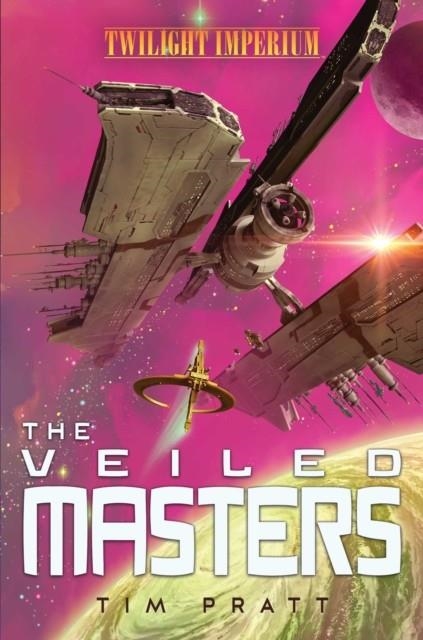 THE VEILED MASTERS : A TWILIGHT IMPERIUM NOVEL | 9781839081361 | TIM PRATT