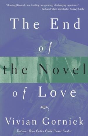 THE END OF THE NOVEL OF LOVE | 9780807062234 | VIVIAN GORNICK