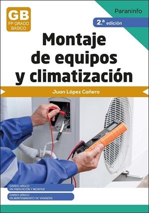 MONTAJE DE EQUIPOS DE CLIMATIZACIÓN 2.ª EDICIÓN 2023 | 9788428359658 | LÓPEZ CAÑERO, JUAN