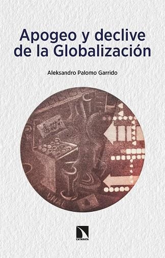 APOGEO Y DECLIVE DE LA GLOBALIZACION | 9788413524948 | ALEKSANDRO PALOMO