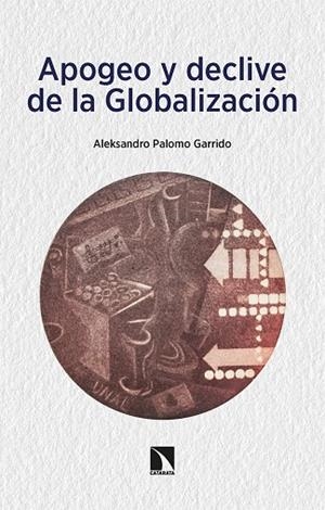 APOGEO Y DECLIVE DE LA GLOBALIZACION | 9788413524948 | ALEKSANDRO PALOMO