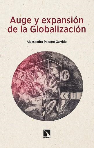 AUGE Y EXPANSIÓN DE LA GLOBALIZACIÓN | 9788413524696 | ALEKSANDRO PALOMO
