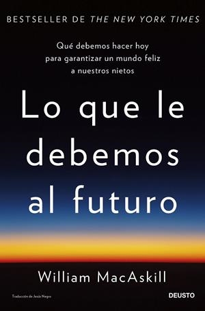 LO QUE LE DEBEMOS AL FUTURO | 9788423436071 | MACASKILL, WILLIAM