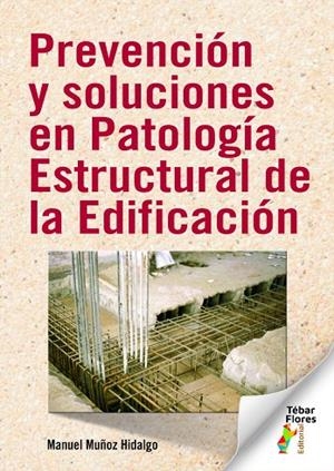 PREVENCION Y SOLUCIONES EN PATOLOGIA ESTRUCTURAL DE LA EDIFICACION | 9788473608381 | MANUEL MUÑOZ
