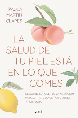 LA SALUD DE TU PIEL ESTÁ EN LO QUE COMES | 9788408272915 | MARTÍN CLARES, PAULA