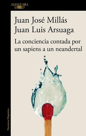 LA CONCIENCIA CONTADA POR UN SAPIENS A UN NEANDERTAL | 9788420471228 | JUAN JOSÉ MILLÁS / JUAN LUIS ARSUAGA