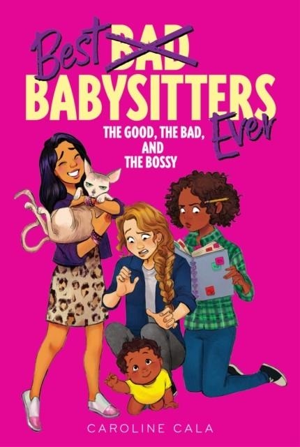 THE GOOD, THE BAD, AND THE BOSSY (BEST BABYSITTERS EVER) | 9780358547662 | CAROLINE CALA