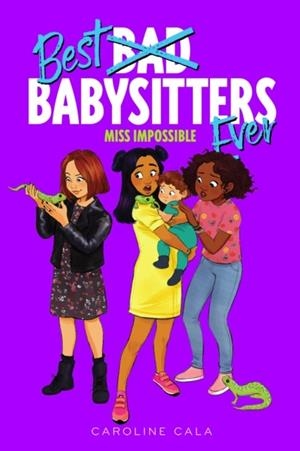 MISS IMPOSSIBLE (BEST BABYSITTERS EVER) | 9781328850911 | CAROLINE CALA
