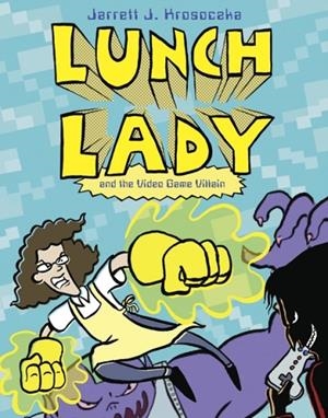 LUNCH LADY 09 AND THE VIDEO GAME VILLAIN | 9780307980793 | JARRETT J KROSOCZKA