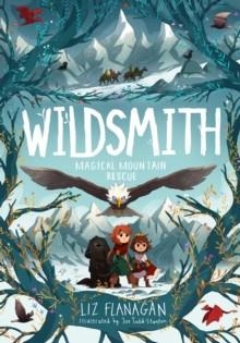 WILDSMITH 04: MAGICAL MOUNTAIN RESCUE | 9781916747050 | LIZ FLANAGAN