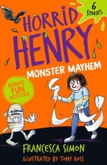 HORRID HENRY 6 STORIES: MONSTER MAYHEM | 9781510112919 | FRANCESCA SIMON