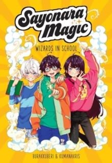 SAYONARA MAGIC (1): WIZARDS IN SCHOOL | 9781524886769 | AMALIA MORA