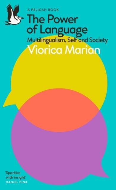 THE POWER OF LANGUAGE : MULTILINGUALISM, SELF AND SOCIETY | 9780241626023 | VIORICA MARIAN