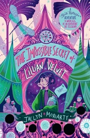 A BRONTE METTLESTONE ADVENTURE 05: THE IMPOSSIBLE SECRET OF LILLIAN VELVET | 9781916558168 | JACLYN MORIARTY