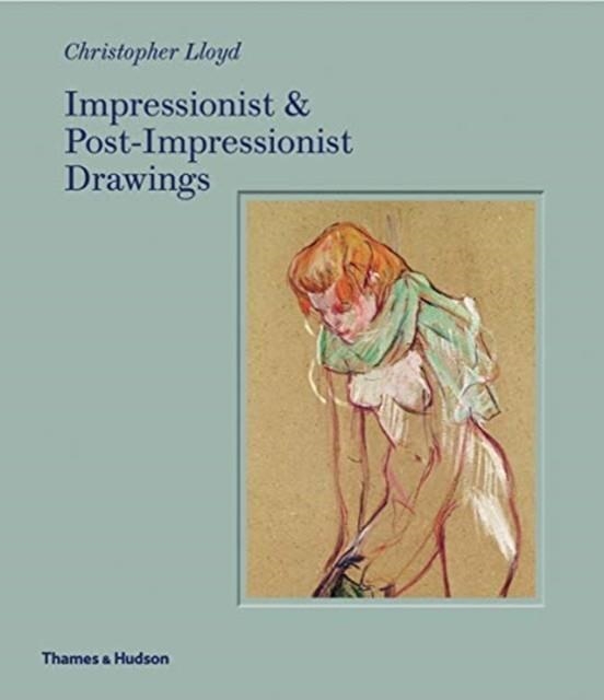 IMPRESSIONIST AND POST-IMPRESSIONIST DRAWINGS | 9780500021231 | CHRISTOPHER LLOYD